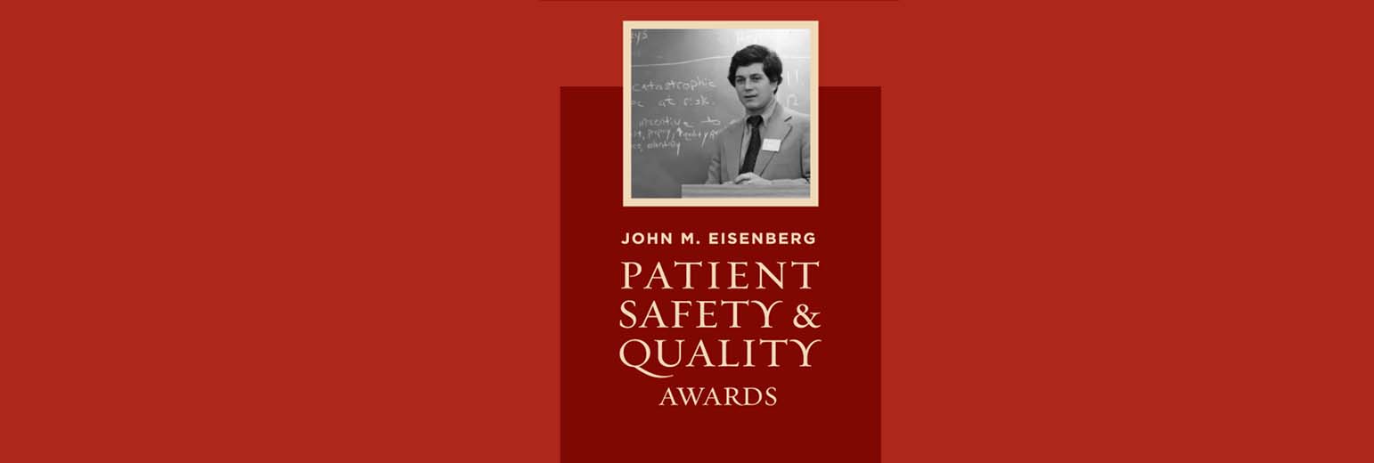 John M Eisenberg Patient Safety and Quality Award
