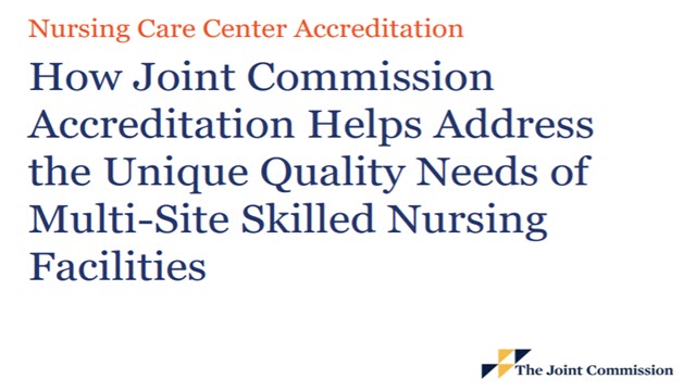 How Joint Commission Accreditation Helps Address the Unique Quality Needs of Multi-Site Skilled Nursing Facilities